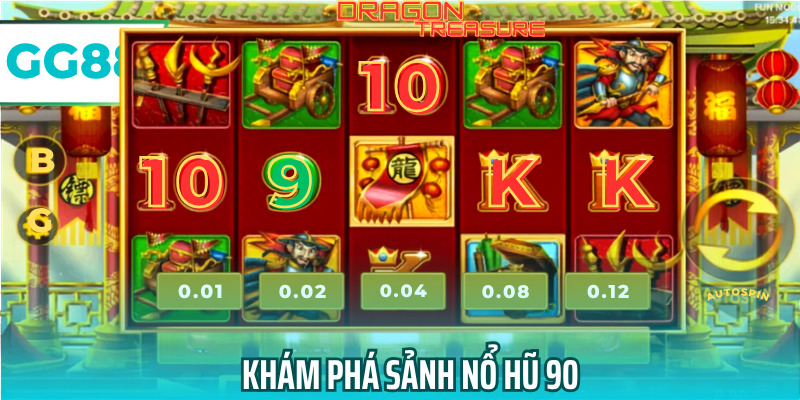 Khám phá sảnh nổ hũ 90
