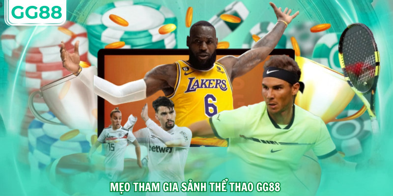 Mẹo tham gia sảnh thể thao gg88