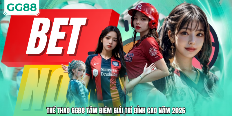 Thể thao gg88 tam điểm giải trí